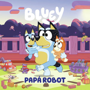 BLUEY CUENTO papa robot